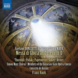 Simon Mayr Choir, Bayerischer Staatsopernchor - Donizetti & Mayr: Messa di gloria & Credo in D Major (2016)