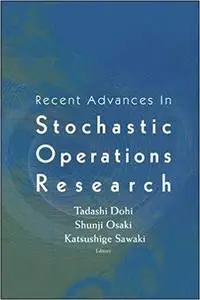 Recent Advances in Stochastic Operations Research