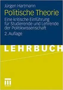 Politische Theorie: Eine kritische Einführung für Studierende und Lehrende der Politikwissenschaft