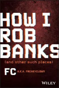 How I Rob Banks: And Other Such Places