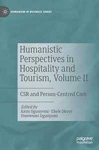 Humanistic Perspectives in Hospitality and Tourism, Volume II: CSR and Person-Centred Care