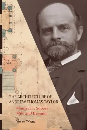 The Architecture of Andrew Thomas Taylor: Montreal's Square Mile and Beyond (repost)