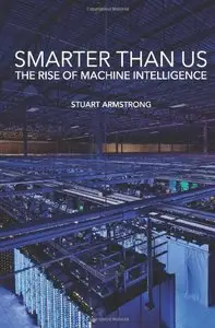 Smarter Than Us: The Rise of Machine Intelligence