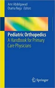Pediatric Orthopedics: A Handbook for Primary Care Physicians