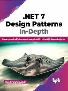 .NET 7 Design Patterns In-Depth