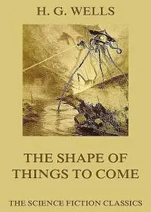 «The Shape of Things to Come» by Herbert Wells