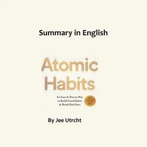 «Atomic habits - Summary in English» by Jee Utrecht