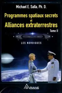 Michael E. Salla, "Programmes spatiaux secrets et alliances extraterrestres", tome 2