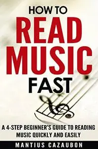 How To Read Music Fast: A 4-Step Beginner’s Guide To Reading Music Quickly And Easily