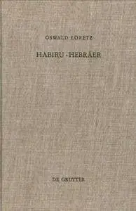 O. Loretz, "Habiru-Hebräer: Eine sozio-linguistische Studie über die Herkunft des Gentiliziums cibrí vom Appellativum habiru"