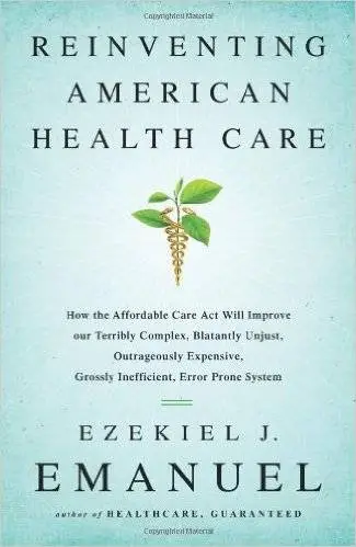 Reinventing American Health Care by Ezekiel J. Emanu