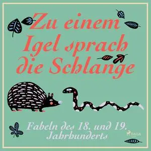 «Zu einem Igel sprach die Schlange» by Johann Wolfgang von Goethe,Wilhelm Busch,Brüder Grimm,Diverse Autoren