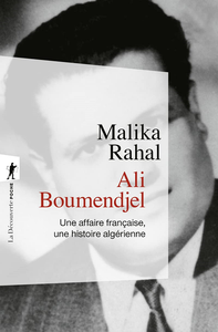 Ali Boumendjel. Une affaire française, une histoire algérienne - Malika Rahal