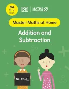 Maths — No Problem! Addition and Subtraction, Ages 5-7 (Key Stage 1) (Master Maths At Home)