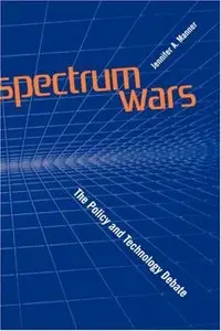 Spectrum Wars The Policy and Technology Debate
