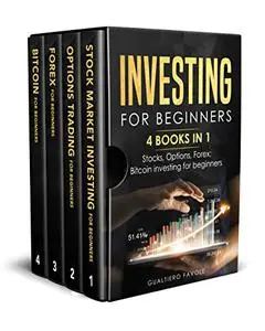 Investing for beginners: 4 BOOKS IN 1: Stocks, Options, Forex, Bitcoin investing for beginners