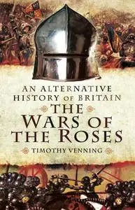 An Alternative History of Britain: The War of the Roses (repost)