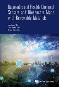 Disposable and Flexible Chemical Sensors and Biosensors Made with Renewable Materials