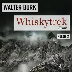 «Whiskytrek - Folge 2» by Walter Burk