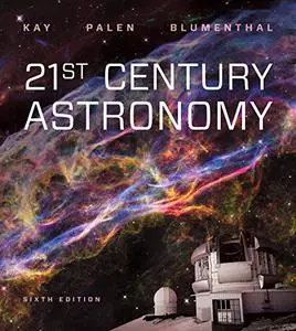 21st Century Astronomy, 6th Edition
