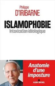Philippe d'Iribarne, "Islamophobie: Intoxication idéologique"