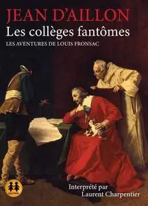 Jean d'Aillon, "Les collèges fantômes: Les aventures de Louis Fronsac"