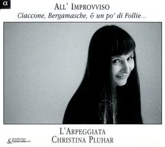 L'Arpeggiata, Christina Pluhar - All'Improviso: Ciaccone, Bergamasche, & Un Po' Di Follie... (2004)