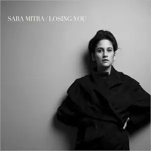 Sara Mitra - Losing You (2015)