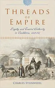 Threads of Empire: Loyalty and Tsarist Authority in Bashkiria, 1552-1917