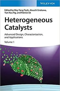 Heterogeneous Catalysts: Advanced Design, Characterization, and Applications