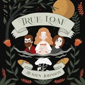 «True Loaf» by L. Austen Johnson