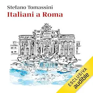 «Italiani a Roma? Cronache della capitale tra il 1870 e il 1900» by Stefano Tomassini