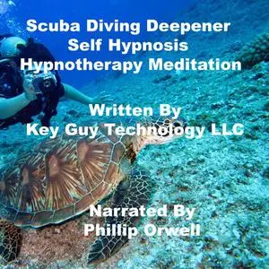 «Scuba Diving Deepener Self Hypnosis Hypnotherapy Meditation» by Key Guy Technology LLC