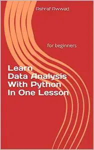 Learn Data Analysis With Python In One Lesson: for beginners