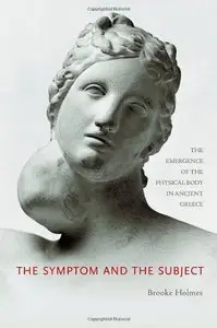 The Symptom and the Subject: The Emergence of the Physical Body in Ancient Greece (Repost)