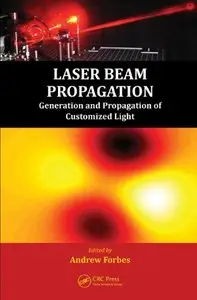 Laser Beam Propagation: Generation and Propagation of Customized Light