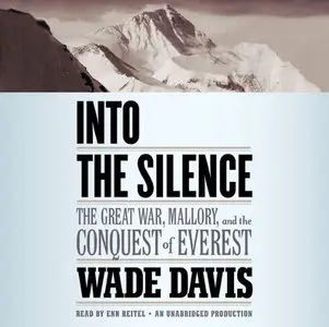 Into the Silence: The Great War, Mallory, and the Conquest of Everest [Audiobook] {Repost}