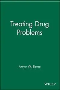 Treating Drug Problems (Wiley Treating Addictions Series) [Repost]