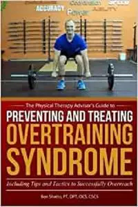 Preventing and Treating Overtraining Syndrome: Including Tips and Tactics to Successfully Overreach