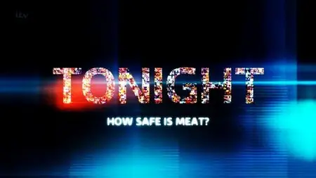 ITV Tonight - How Safe is Meat? (2015)