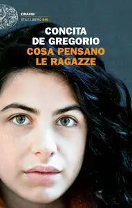 Concita De Gregorio - Cosa pensano le ragazze