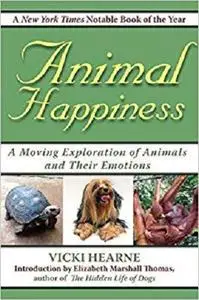 Animal Happiness: A Moving Exploration of Animals and Their Emotions