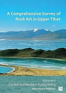 A Comprehensive Survey of Rock Art in Upper Tibet: Central and Western Byang Thang