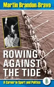 Rowing Against the Tide - A career in sport and politics (Repost)