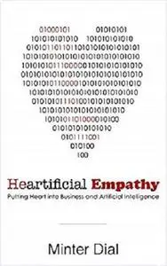 Heartificial Empathy: Putting Heart into Business and Artificial Intelligence