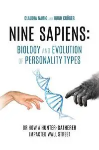 Nine Sapiens: Biology and Evolution of Personality Types: Or how a hunter-gatherer impacted Wall Street