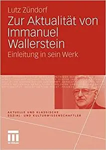 Zur Aktualität von Immanuel Wallerstein: Einleitung in sein Werk