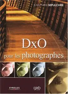 DxO pour les photographes (repost)