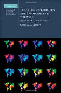 Trade Policy Flexibility and Enforcement in the WTO: A Law and Economics Analysis (repost)
