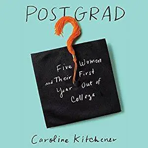 Post Grad: Five Women and Their First Year out of College [Audiobook]